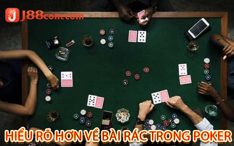 Hiểu rõ hơn về bài rác trong Poker
