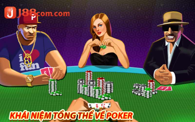 Khái niệm tổng thể về Poker